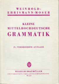 Kleine mittelhochdeutsche Grammatik., Mit alphabetischem Wortverzeichnis, einem Sachregister und 4 Karten.