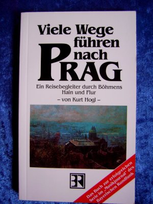 "Viele Wege führen nach Prag – Ein Reisebegleiter durch Böhmens Hain und Flur"