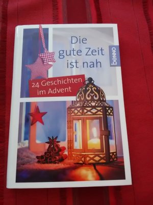 gebrauchtes Buch – Die gute Zeit ist nah - 24 Geschichten im Advent - neu und ungelesen, verschenktauglich