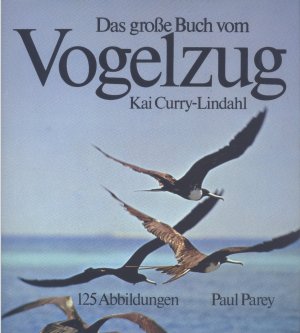 Das große Buch vom Vogelzug. Mit 19 Tabellen und 125 Abbildungen, davon 68 auf 40 Farbtafeln sowie 57 Zeichnungen