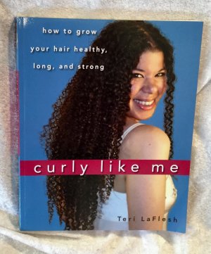 gebrauchtes Buch – Teri LaFlesh – Curly Like Me - How to Grow Your Hair Healthy, Long, and Strong