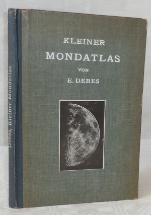 Kleiner Mondatlas in 37 Einzeldarstellungen zur Weltstellung, Physik und Topographie unseres Trabanten.