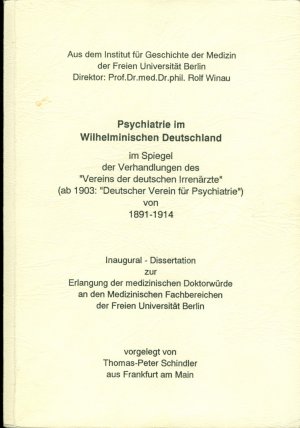 Psychiatrie im Wilhelminischen Deutschland im Spiegel der Verhandlungen des "Vereins der deutschen Irrenärzte" (ab 1903: "Deutscher Verein für Psychiatrie […]