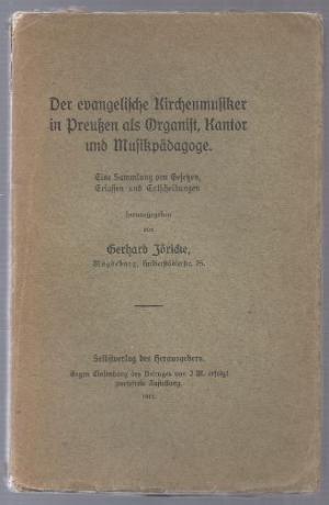 Der evangelische Kirchenmusiker in Preußen als Organist, Kantor und Musikpädagoge. Eine Sammlung von Gesetzen, Erlassen- und Entscheidungen.