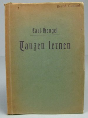 antiquarisches Buch – Carl Hengel – Tanzen lernen. Die neuen Gesellschaftstänze und vergnügten Spiele bei Tanz und Geselligkeit.