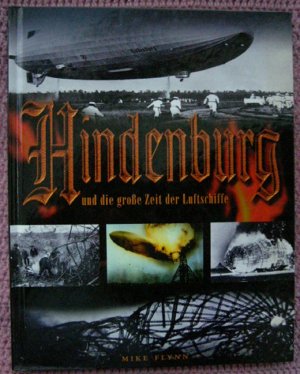 gebrauchtes Buch – Mike Flynn – Hindenburg und die große Zeit der Luftschiffe • vom Ballonflug bis zum Zeppelin