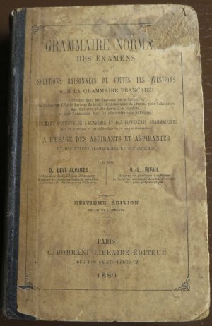 Grammaire normale des examens, ou Solutions raisonnées de toutes les questions sur la grammaire française...