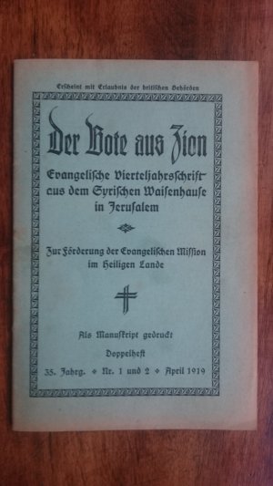 Der Bote aus Zion - Evangelische Vierteljahrsschrift aus dem Syrischen Waisenhause in Jerusalem - Zur Förderung der Evangelischen Mission im Heiligen […]