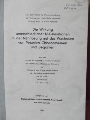 Die Wirkung unterschiedlicher N-K-Relationen in der Nährlösung auf das Wachstum von Petunien, Chrysanthemen und Begonien Dissertation 1965