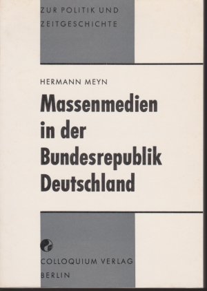 Massenmedien in der Bundesrepublik Deutschland. Überarbeitete Neuauflage (= Zur Politik und Zeitgeschichte 24)