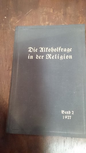 Die Alkoholfrage in der Religion Studien und Reden 2. Band