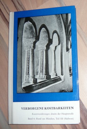 Verborgene Kostbarkeiten - Kunstwanderungen abseits der Hauptstraße - Band 6: Rund um München III (Südwest) - Allgäu und Pfaffenwinkel