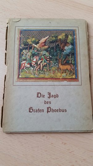 antiquarisches Buch – Phoebus, Graf Gaston de Foix – Die Jagd des Grafen Phoebus