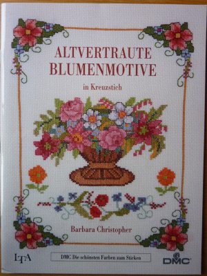 gebrauchtes Buch – DMC Barbara Christopher – altvertraute Blumenmotive in Kreuzstich