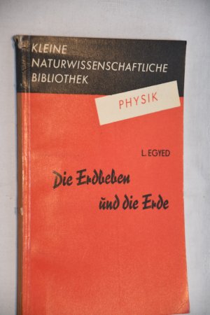 gebrauchtes Buch – L. Egyed – Die Erdbeben und die Erde	(Kleine naturwiss. Bibliothek)