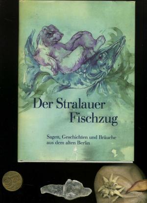 Der Stralauer Fischzug. Sagen, Geschichten und Bräuche aus dem alten Berlin. Illustrationen von  Werner Ruhner.