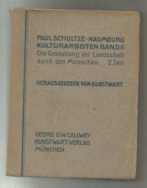 Die Gestaltung der Landschaft durch den Menschen. Nur 2.Teil (Kulturarbeiten Band VIII)