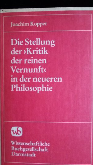 gebrauchtes Buch – Joachim Kopper – Die Stellung der "Kritik der reinen Vernunft" in der neueren Philosophie