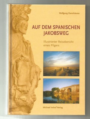 gebrauchtes Buch – Wolfgang Dannhäuser – Auf dem Spanischen Jakobsweg. Illustrierter Reisebericht eines Pilgers