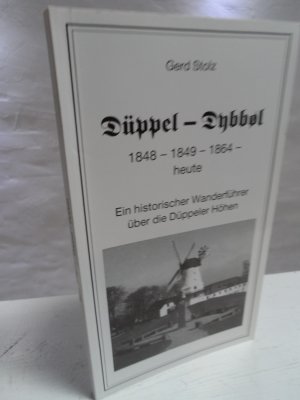 Düppel - Dybbol 1848 - 1849 - 1864 - heute Ein historischer Wanderführer über die Düppeler Höhen