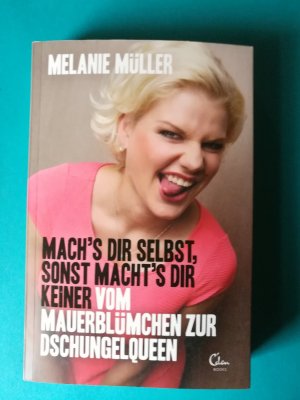 gebrauchtes Buch – Melanie Müller – Mach's Dir selbst, sonst macht's Dir keiner - Vom Mauerblümchen zur Dschungelqueen