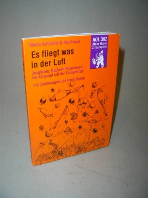 gebrauchtes Buch – Krauel, Kay; Schneider-Schall – Es fliegt was in der Luft - Jonglieren, Gaukeln, Balancieren: Der K(r)ampf mit der Schwerkraft