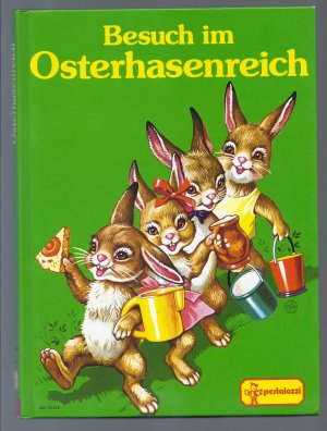 Besuch im Osterhasenreich Ein Bilderbuch zum Vorlesen und Selberlesen