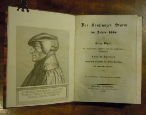 Der Konstanzer Sturm im Jahre 1548. Mit ergänzenden Zusätzen aus des gleichzeitigen Chronisten Christoph Schultheiss spanischen Ueberfall der Stadt Konstanz […]