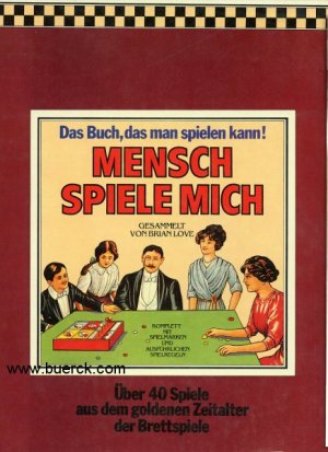 Mensch spiele mich. Über 40 Spiele aus dem goldenen Zeitalter der Brettspiele. Gesammelt von Brian Love. Aus dem Englischen von  Brigitte Klatt.