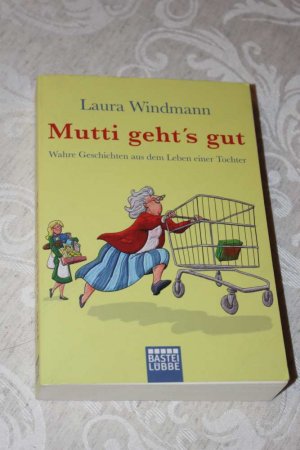 Mutti Geht S Gut Wahre Geschichten Aus Dem Leben Einer Tochter Laura Windmann Buch Gebraucht Kaufen A02gx4hq01zzj
