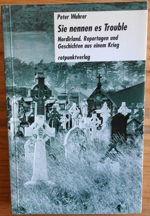 Sie nennen es Trouble. Nordirland. Reportagen und Geschichten aus einem Krieg