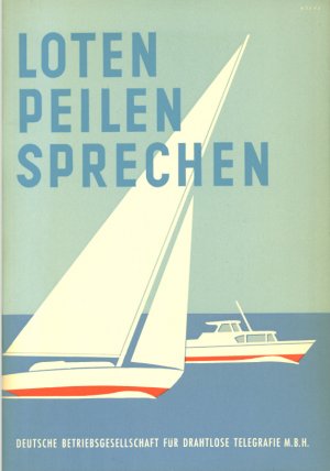 Loten - Peilen - Sprechen. Was der Fahrtensegler und Motorbootfahrer von der Nachrichten- und Ortungs-Funktechnik wissen muss