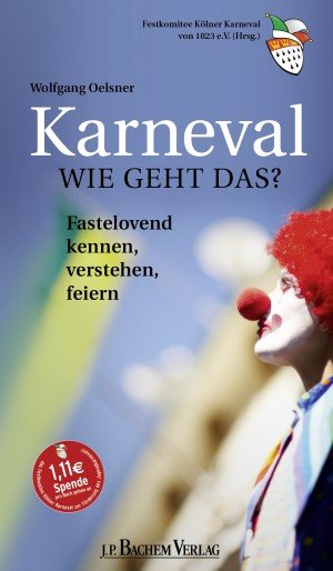 gebrauchtes Buch – Wolfgang Oelsner – Karneval – Wie geht das? - Fastelovend kennen, verstehen, feiern