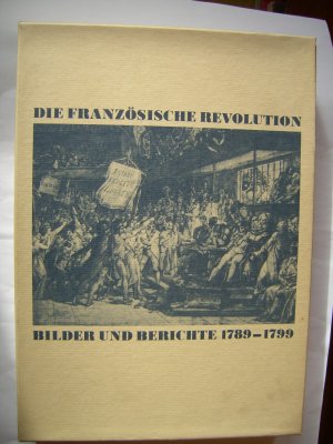 Die Französische Revolution - Bilder und Berichte 1789 - 1799