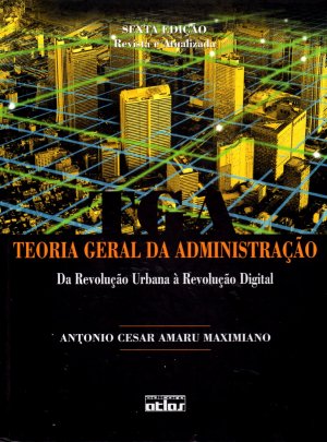 Teoria Geral Da Administração. Da Revolução Urbana À Revolução Digital (Em Portuguese do Brasil)