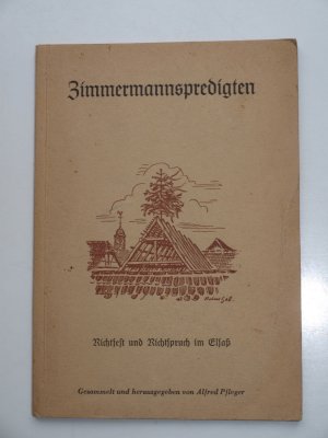 gebrauchtes Buch – Pfleger, Alfred – Zimmermannspredigten. Richtfest und Richtspruch im Elsaß