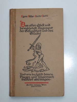 antiquarisches Buch – Corti, Egon Caesar Conte – Das aller edlest und bewährtest Regiment der Gesundheit und des Glücks. Auch von allen verporgenen Künsten sie zu erhalten- aus der Erfahrung alter Weiser und auf Grund eigener Unklugheiten zu Papier gebracht von Egon Cäsar Conte Corti. Buchschmuck von Ro