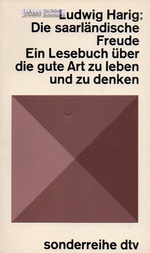 Die saarländische Freude. Ein Lesebuch über die gute Art zu leben und zu denken