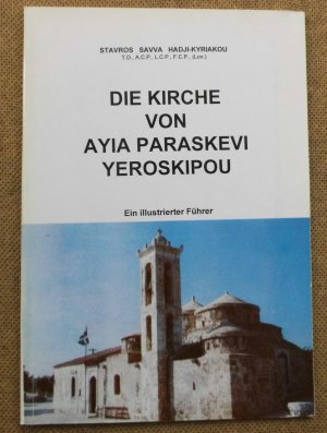 gebrauchtes Buch – Stavros Savva Hadji-Kyriakou – Die Kirche von Ayia Paraskevi Yeroskipou. Ein illustrierter Führer