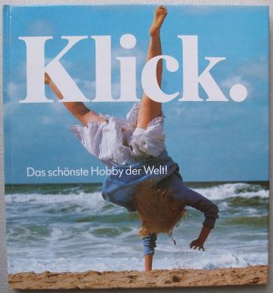 Klick. Das schönste Hobby der Welt  (1. Auflage Herbst 1984)