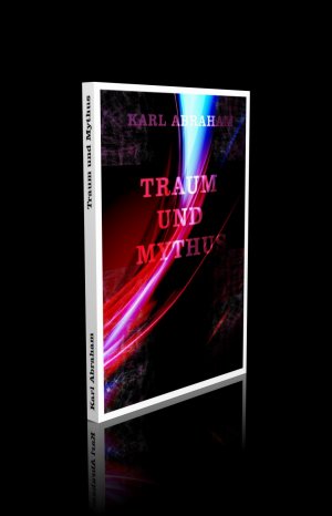 Traum und Mythus. Eine Studie zur Völkerpsychologie