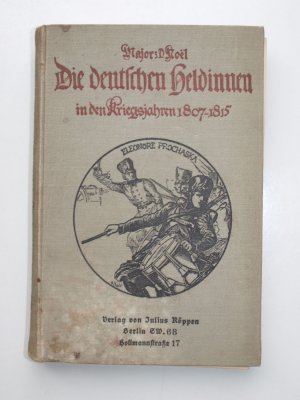 antiquarisches Buch – Noel Malor z – Die Deutschen Heldinnen in den Kriegsjahren 1807-1815