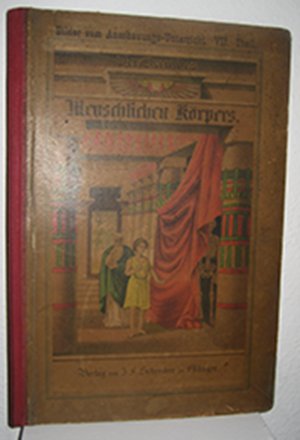 Der Bau des menschlichen Körpers, Anatomische Beschreibung des Menschen, Zum Anschauungs-Unterricht für die Jugend in Schule und Haus