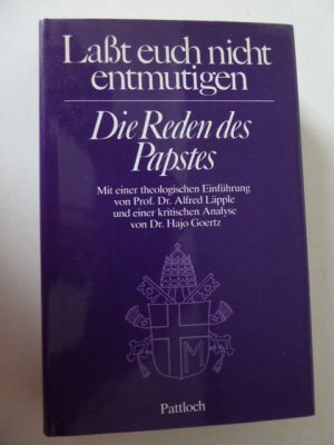 Laßt euch nicht entmutigen - Die Reden des Papstes. Leinen mit Schutzumschlag