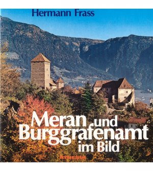 gebrauchtes Buch – Hermann Frass – Meran und Burggrafenamt im Bild.  Die Kernlandschaft des Landes Tirol.