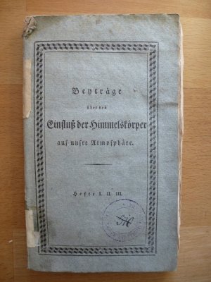 Beyträge übder den Einfluß der Himmelskörper auf unsere Atmosphäre