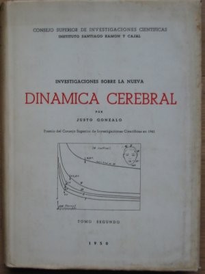 Investigaciones sobre la nueva Dinamica cerebral. La actividad cerebral en función de las condiciones dinámicas de la excitabilidad nerviosa - tomo segundo