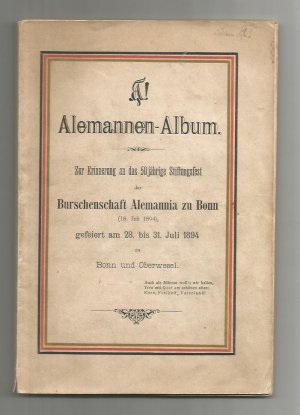 Alemannen-Album. Zur Erinnerung an das 50 jährige Stiftungsfest der Burschenschaft Alemannia zu Bonn ( 18. Juli 1894 )