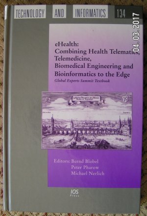 eHealth: Combining Health Telematics, Telemedicine,   Biomedical Engineering and Bioinformatics to the Edge  - Global Experts Summit Textbook