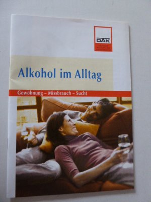 Alkohol im Alltag. Gewöhnung - Missbrauch - Sucht. Softcover